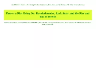 {Read Online} There's a Riot Going On Revolutionaries  Rock Stars  and the Rise and Fall of the 60s {read online}