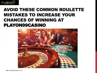 Avoid These Common Roulette Mistakes to Increase Your Chances of Winning at playon99casino