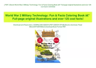 [ PDF ] Ebook World War 2 Military Technology Fun & Facts Coloring Book Ã¢Â€Â“ Full-page original illustrations and over