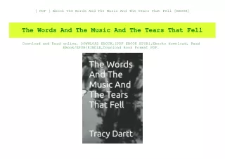 [ PDF ] Ebook The Words And The Music And The Tears That Fell [EBOOK]