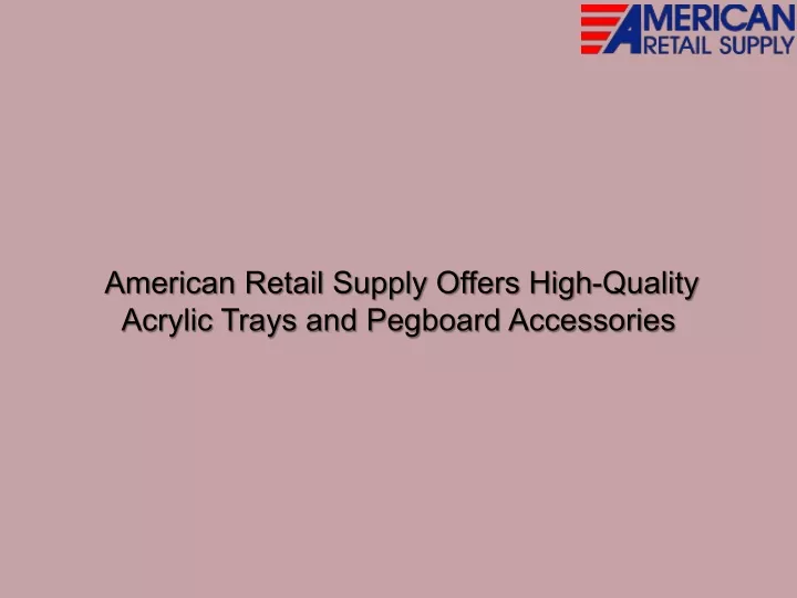 american retail supply offers high quality