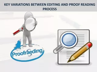KEY VARIATIONS BETWEEN EDITING AND PROOF READING PROCESS