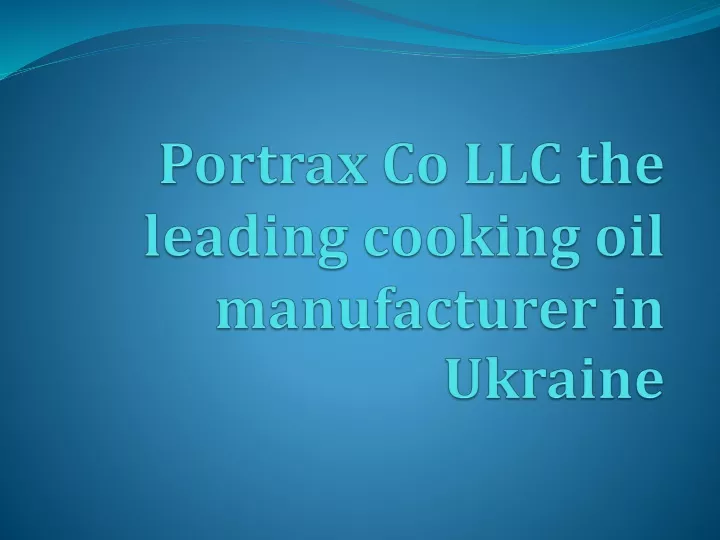 portrax co llc the leading cooking oil manufacturer in ukraine
