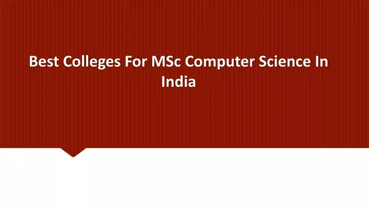Ppt Best Colleges For Msc Computer Science In India Powerpoint Presentation Id 11679045
