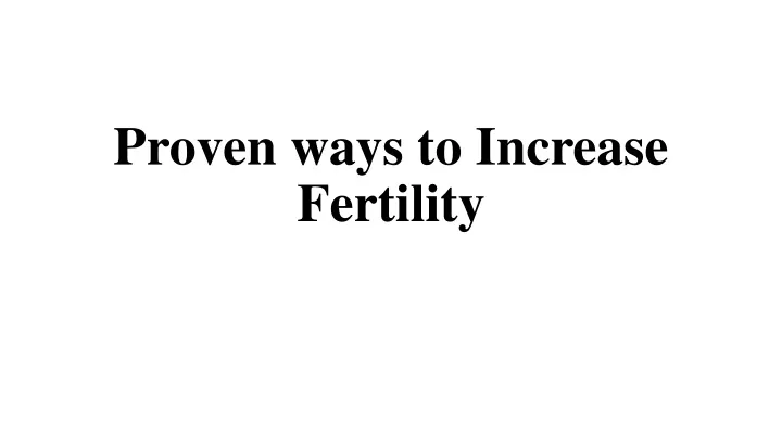 proven ways to increase fertility