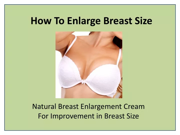 how to enlarge breast size