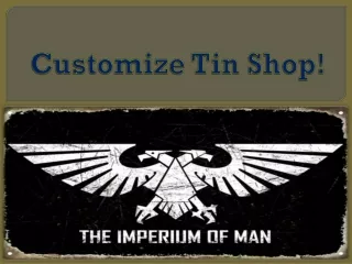 Customize Tin Shop!
