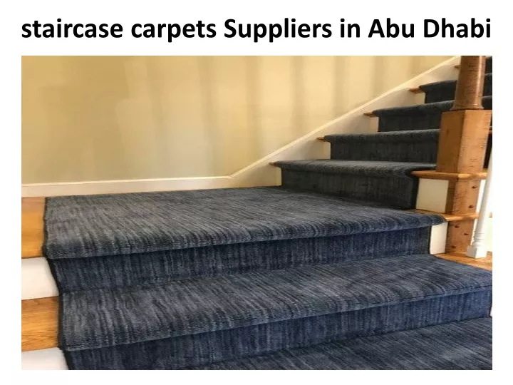 staircase carpets suppliers in abu dhabi