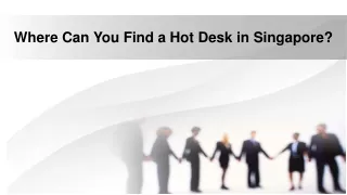 Where can you find a hot desk in Singapore?