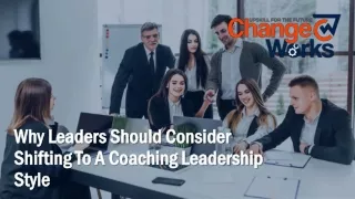 Why Leaders Should Consider Shifting To A Coaching Leadership Style
