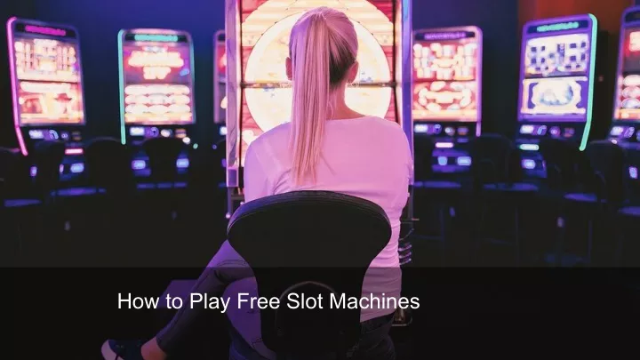 how to play free slot machines