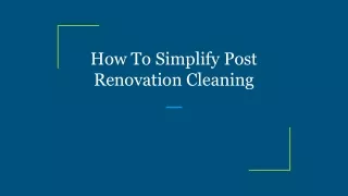 how to simplify post renovation cleaning