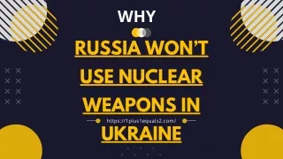 Russia Won’t Use Nuclear Weapons In Ukraine