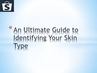 An Ultimate Guide to Identifying Your Skin Type