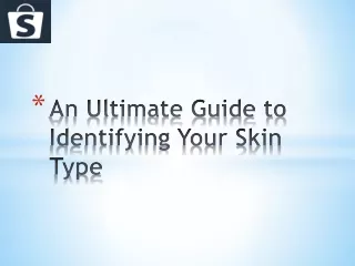 An Ultimate Guide to Identifying Your Skin Type