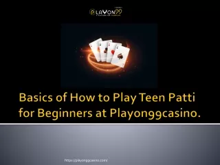 Basics of How to Play Teen Patti for Beginners at Playon99casino.