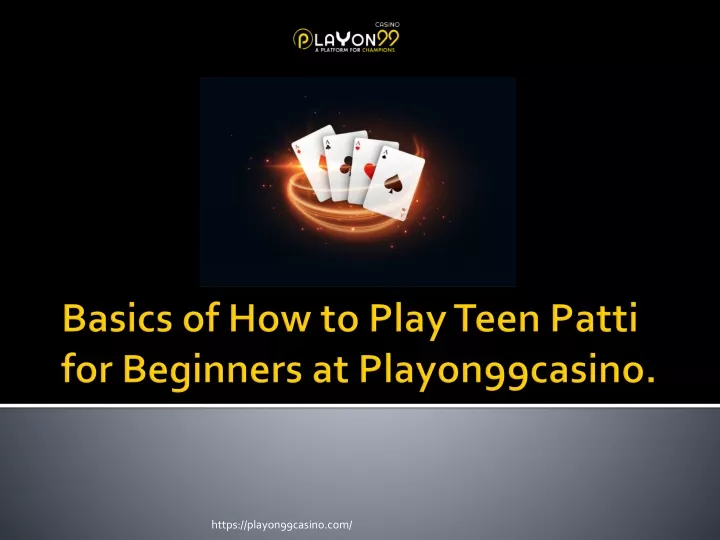 basics of how to play teen patti for beginners at playon99casino