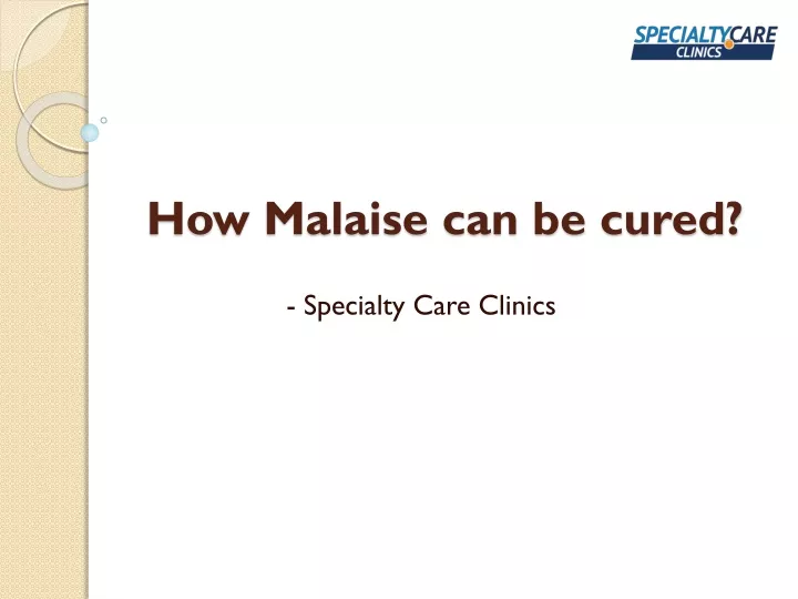 how malaise can be cured