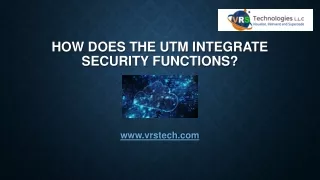 how does the utm integrate security functions
