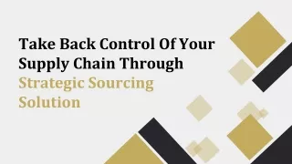 Take Back Control Of Your Supply Chain Through Strategic Sourcing Solution