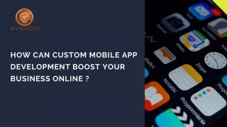 how can custom mobile app development boost your