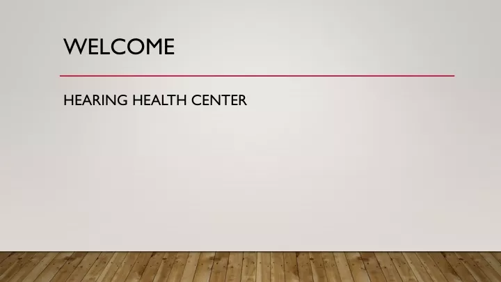 welcome hearing health center