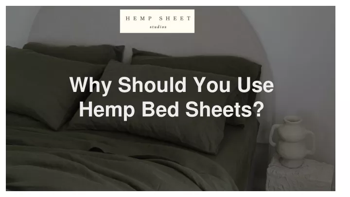 why should you use hemp bed sheets
