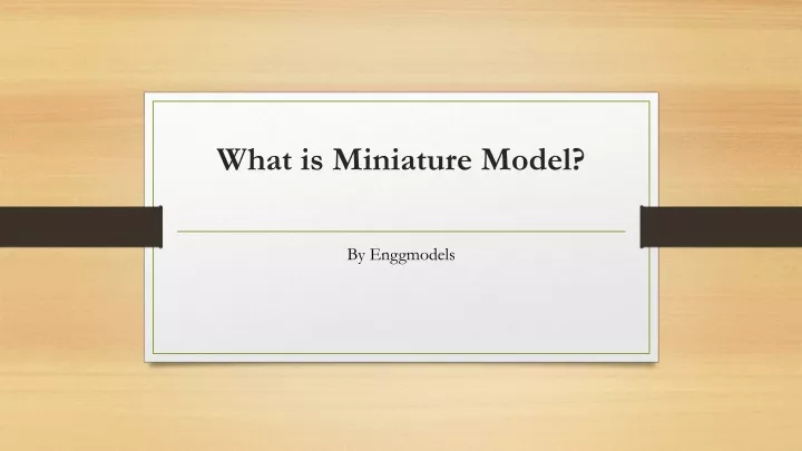 what is miniature model