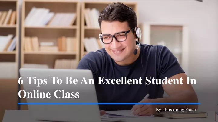 6 tips to be an excellent student in online class