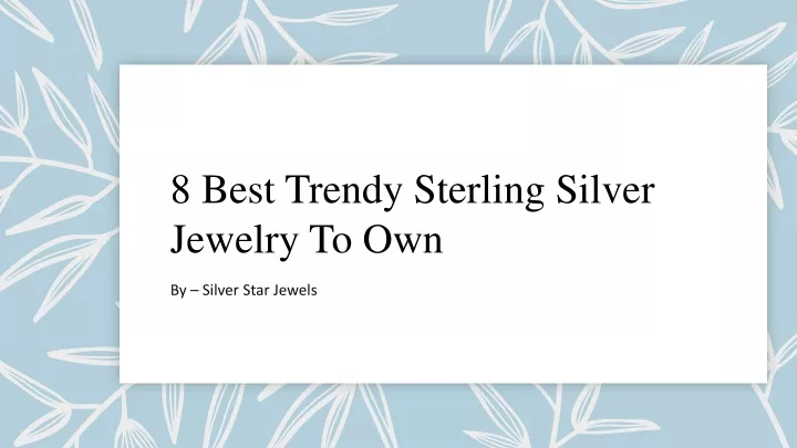 8 best trendy sterling silver jewelry to own
