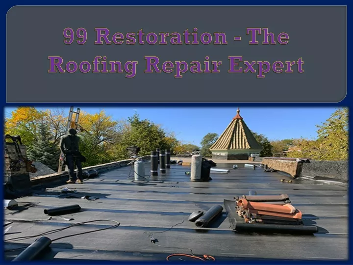 99 restoration the roofing repair expert