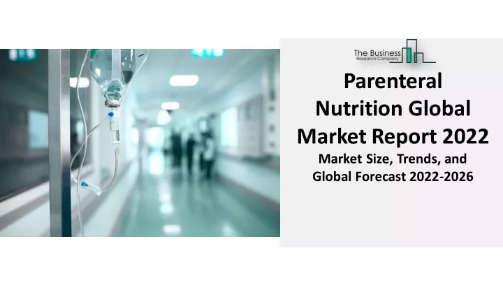 parenteral nutrition global marketreport 2022