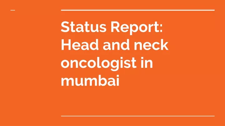 status report head and neck oncologist in mumbai