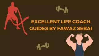 A Great Deal of Advice is Offered by Fawaz Sebai in His Life Coaching Services