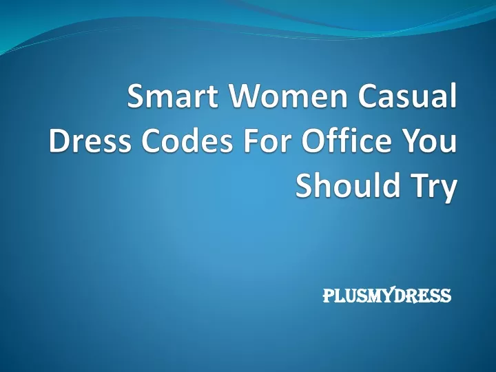 smart women casual dress codes for office you should try