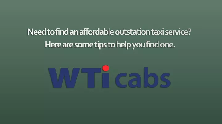 need to find an affordable outstation taxi service here are some tips to help you find one