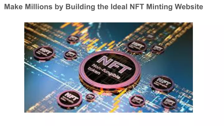 make millions by building the ideal nft minting