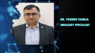 DR. YOGESH TANEJA UROLOGY SPECIALIST