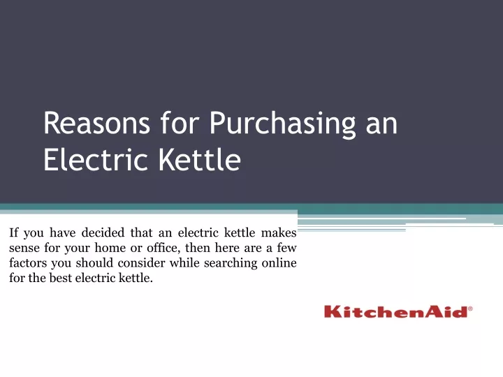 reasons for purchasing an electric kettle