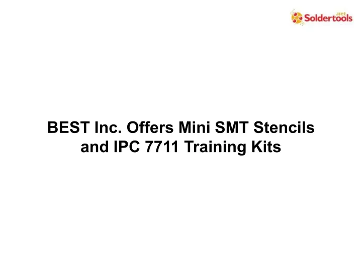 best inc offers mini smt stencils and ipc 7711