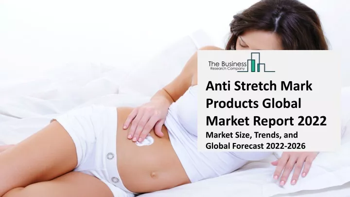 anti stretch mark products global market report