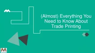 (Almost) Everything You Need to Know About Trade Printing