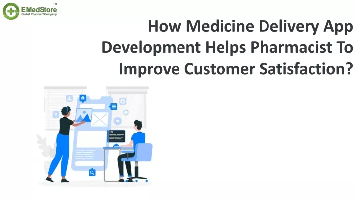 how medicine delivery app development helps pharmacist to improve customer satisfaction