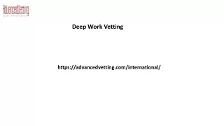Deep Work Vetting Advancedvetting.com....