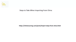 Steps to Take When Importing From China Chicksourcing.com.......