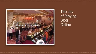 the joy of playing slots online