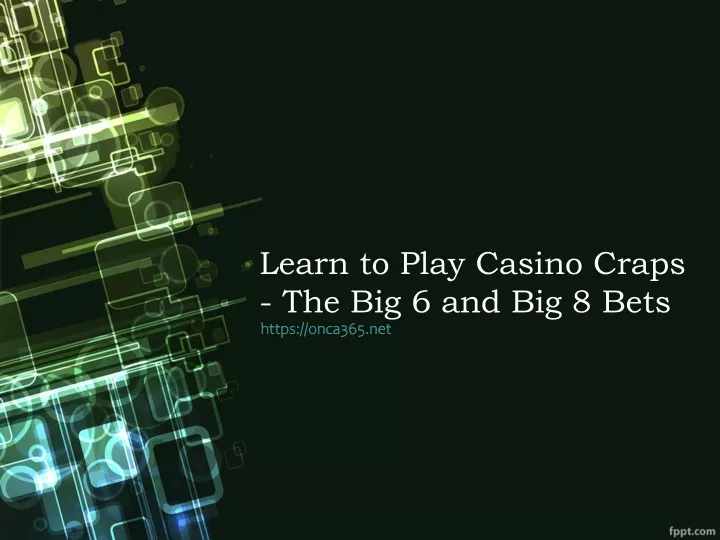 learn to play casino craps the big 6 and big 8 bets