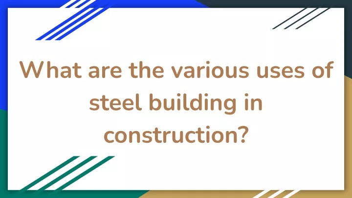 what are the various uses of steel building