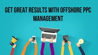 get great results with offshore ppc management