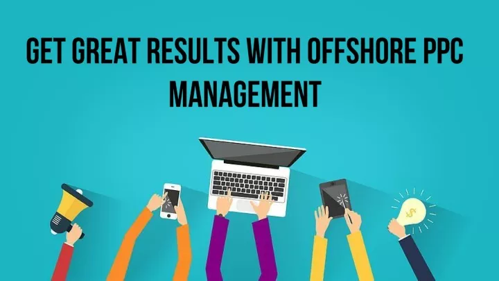 get great results with offshore ppc management